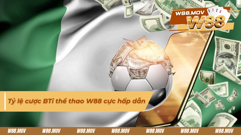 Tỷ lệ cược BTi thể thao cực hấp dẫn